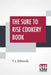 The Sure To Rise Cookery Book: Is Especially Compiled, And Contains Useful Everyday Recipes, Also, Cooking Hints By T. J. Edmonds by T. J. Edmonds, T. J. Edmonds