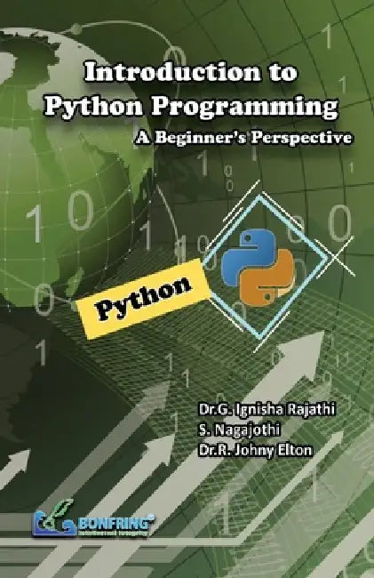 Introduction to Python Programming: A Beginner's Perspective by Dr G. Ignisha Rajathi