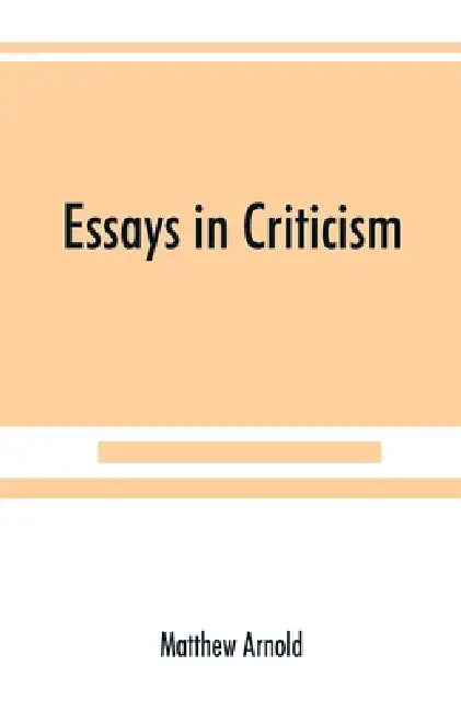 Essays in criticism by Matthew Arnold