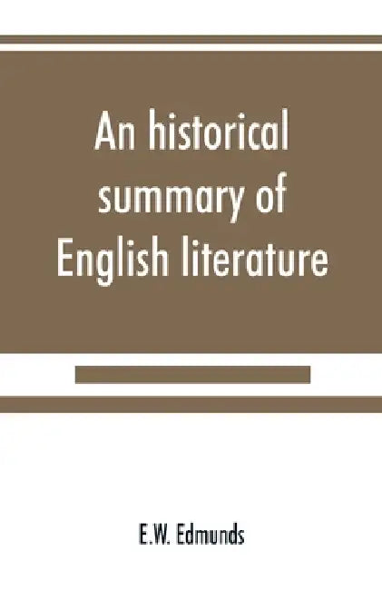 An historical summary of English literature by E. W. Edmunds