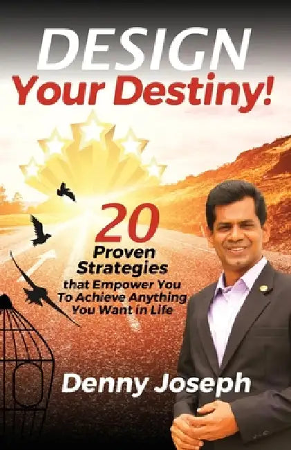 Design Your Destiny! by Denny Joseph