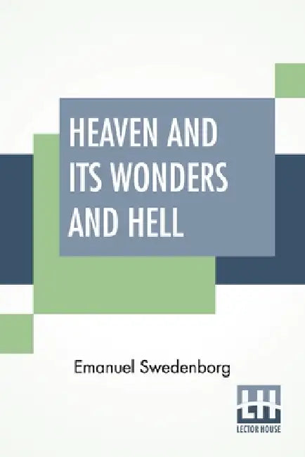 Heaven And Its Wonders And Hell: From Things Heard And Seen Translated By John Ager. by Emanuel Swedenborg, John Curtis Ager