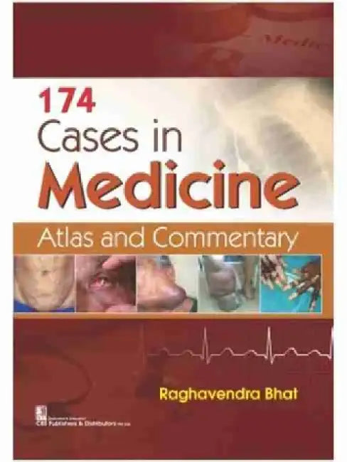 174 Cases in Medicine: Atlas and Commentary by Raghavendra Bhat