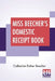 Miss Beecher's Domestic Receipt Book: Designed As A Supplement To Her Treatise On Domestic Economy by Catharine Esther Beecher