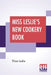 Miss Leslie's New Cookery Book by Eliza Leslie