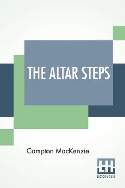 The Altar Steps by Compton MacKenzie