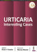 Urticaria: Interesting Cases by Kiran V Godse