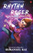 Rhythm Roger - The Secrets of Electon by Himanshu Rai