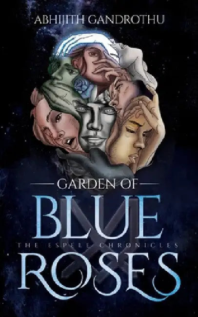 The Espele Chronicles: Garden of Blue Roses by Abhijith Gandrothu