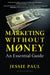 Marketing Without Money by Jessie Paul