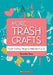 More Trash Crafts: Super Exciting Things To Make From Junk by Benita Sen