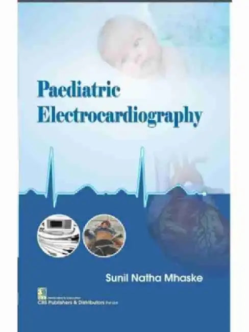 Paediatric Electrocardiography by Sunil Natha Mhaske