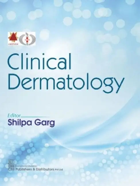 Clinical Dermatology by Shilpa Garg