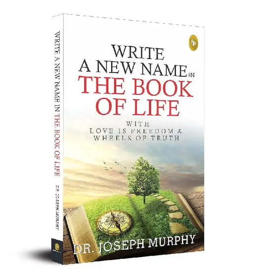 Write A New Name In The Book Of Life by Joseph Murphy