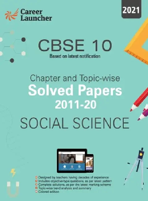 CBSE Class X 2021 - Chapter and Topic-wise Solved Papers 2011-2020: Social Science (All Sets - Delhi & All India) by Career Launcher
