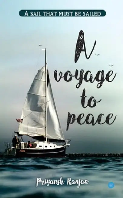 A voyage to peace by Priyansh Ranjan