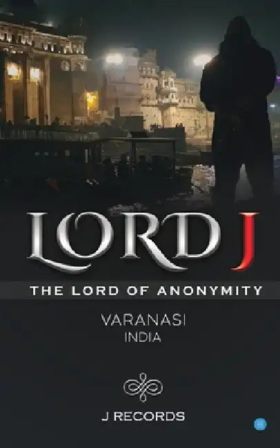 Lord J (The Lord Of Anonymity) by J. Records
