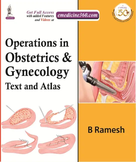 Operations In Obstetrics & Gynecology: Text And Atlas by B Ramesh