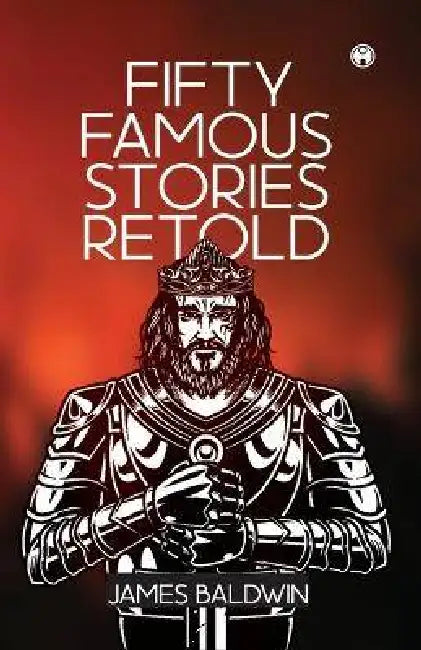 Fifty Famous Stories Retold by James Baldwin