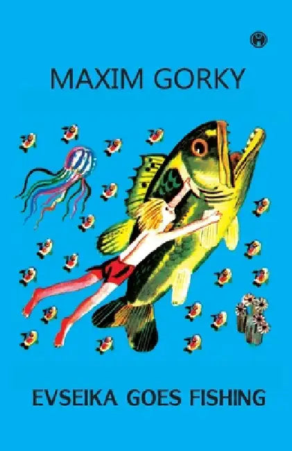 Evseika Goes Fishing by Maxim Gorky