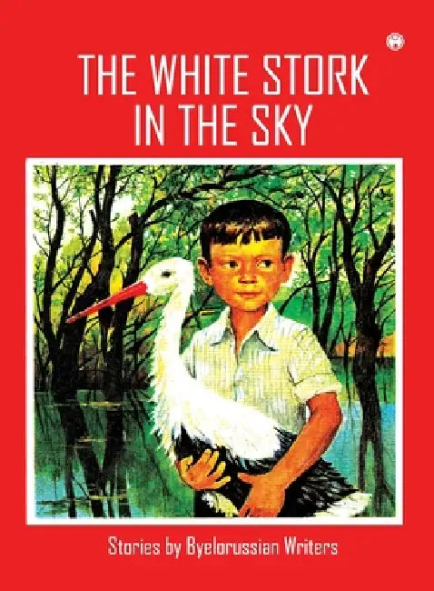 The White Stork in the Sky by Byelorussian Writers