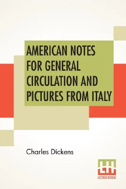 American Notes For General Circulation And Pictures From Italy by Charles Dickens