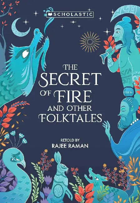 The Secret Of Fire And Other Folktales by Rajee Raman
