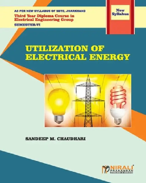 UTILIZATION OF ELECTRICAL ENERGY (Subject Code: Ele 604) by Sandeep M. Chaudhari