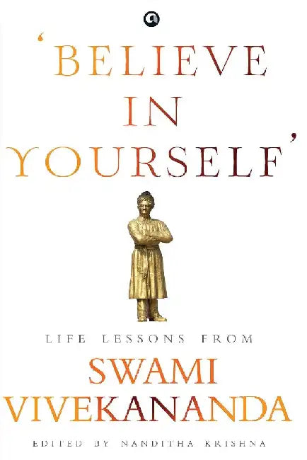 Believe In Yourself Life Lessons From Swami Vivekananda by Edited By Nanditha Krishna