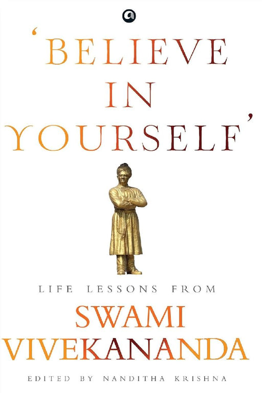 Believe In Yourself Life Lessons From Swami Vivekananda by Edited By Nanditha Krishna