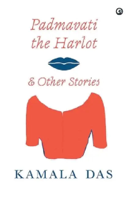 Padmavati The Harlot And Other Stories by Kamala Das