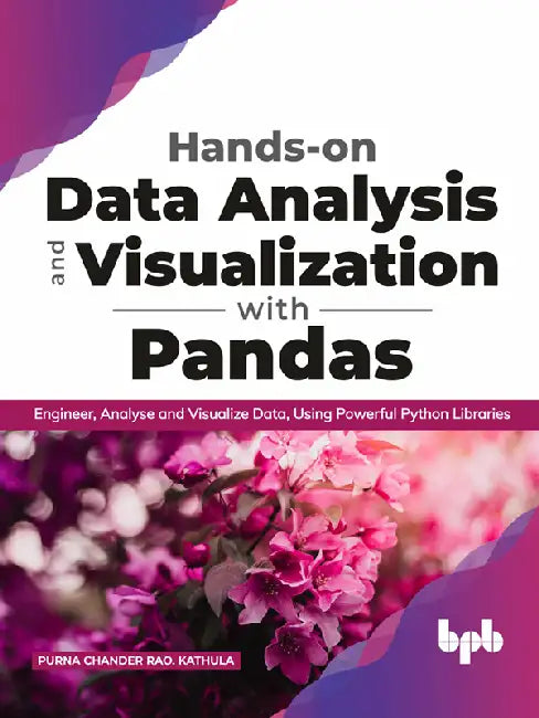 Hands-on Data Analysis & Visualization with Pandas by Purna Chander Rao Kathula