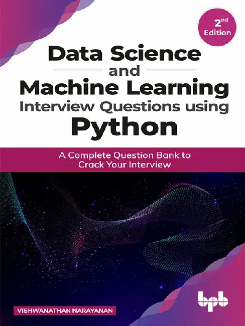 Data Science & Machine Learning Interview Questions
 using Python by Vishwanathan Narayanan