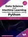 Data Science & Machine Learning Interview Questions
 using Python by Vishwanathan Narayanan