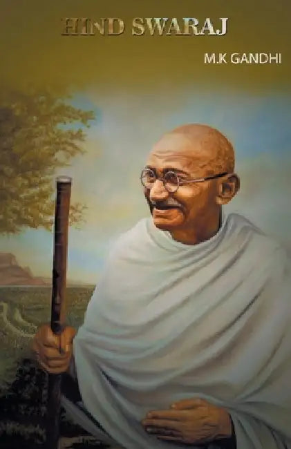 Hind Swaraj by M. K. Gandhi
