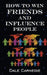 How To Win Friends & Influence People by Dale Carnegie