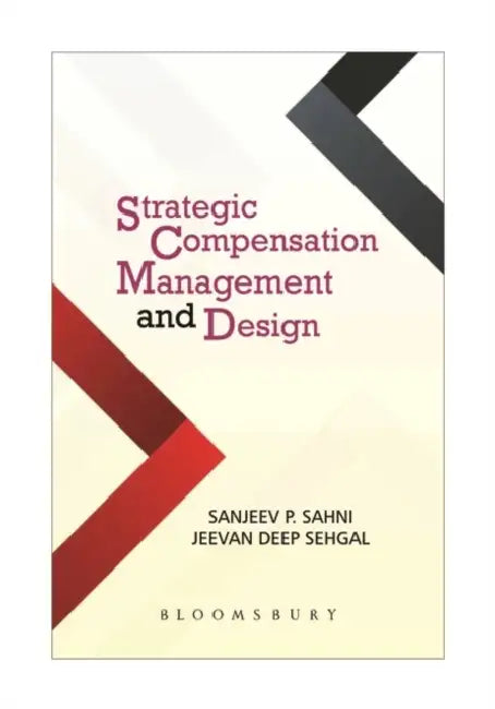 Strategic Compensation Management and Design by Sanjeev P. Sahni