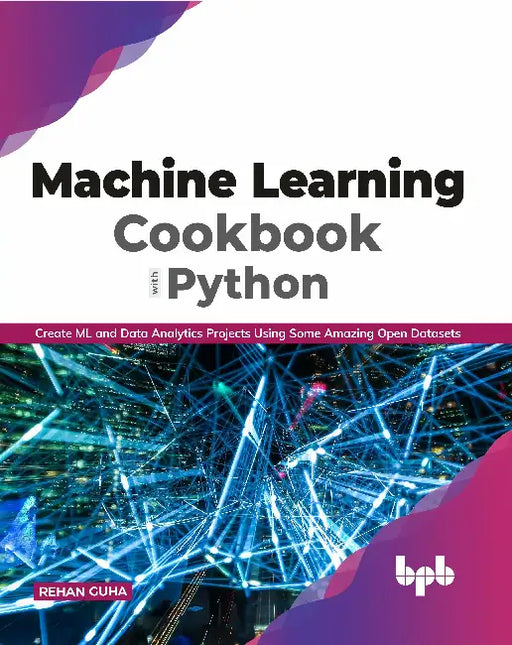 Machine Learning Cookbook with Python by Rehan Guha