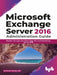 Exchange Server 2016 – Administration Guide by Edward Van Biljon