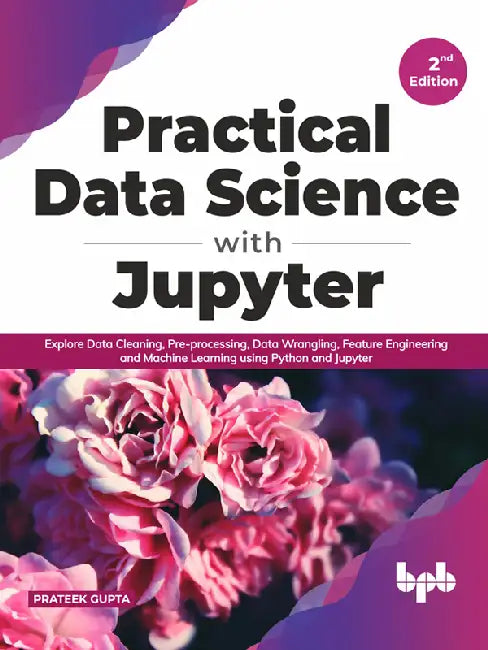 Practical Data Science with Jupyter by Prateek Gupta
