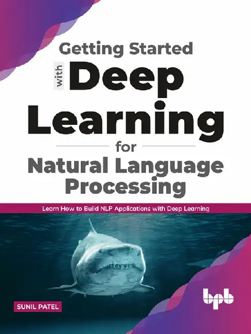Getting started with Deep Learning for Natural Language Processing (NLP) by Sunil Patel