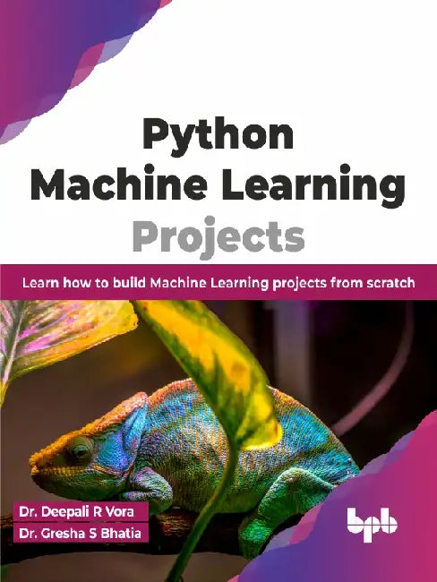 Python Machine Learning Projects by Dr. Deepali R Vora