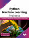 Python Machine Learning Projects by Dr. Deepali R Vora