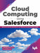 Cloud Computing Using Salesforce by Ashwini Kumar Raj