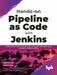 Hands-on Pipeline as Code with Jenkins by Ankita Patil