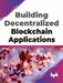Building Decentralized Blockchain applications by Shahid Shaikh