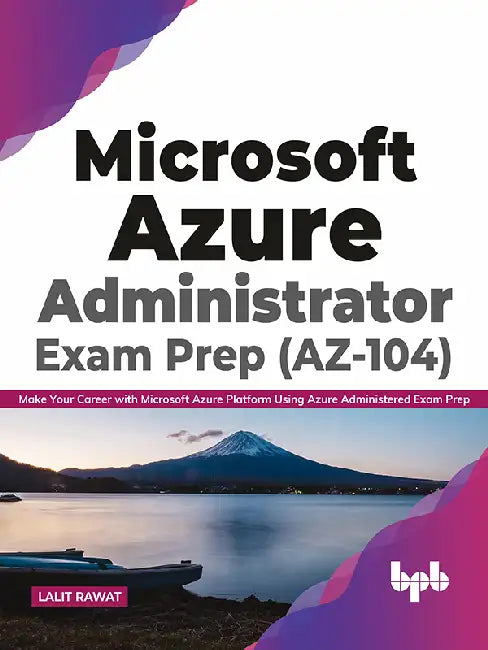 Azure Administrator Exam Prep (AZ-104) by Lalit Rawat