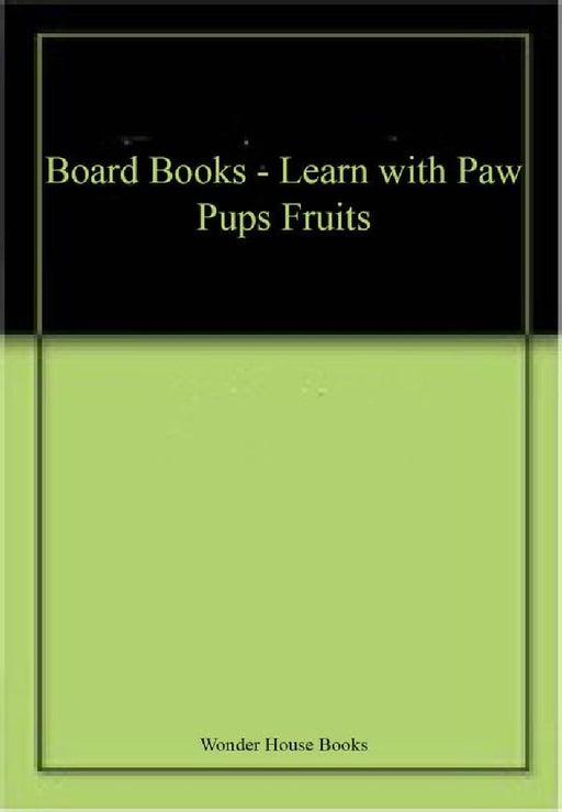 Board Books - Learn with Paw Pups Fruits by Wonder House Books