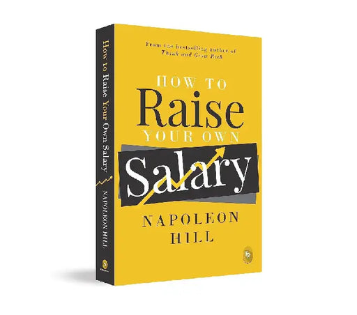 How To Raise Your Own Salary by NAPOLEON HILL