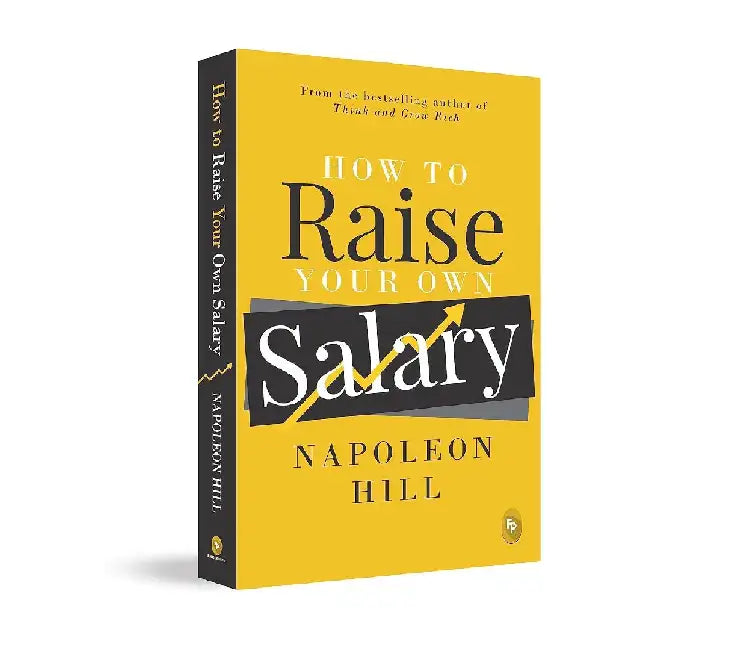 How To Raise Your Own Salary by NAPOLEON HILL